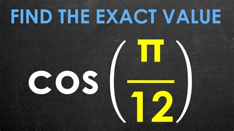 cosnpi|cos pi 12 exact value.